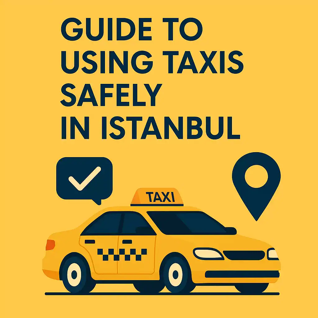 How to Use Taxis Safely in Istanbul: Avoid Scams & Travel Smart